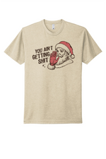 Load image into Gallery viewer, You Ain&#39;t Getting Shit
