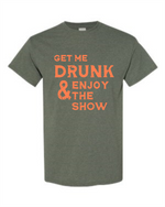 Load image into Gallery viewer, Get Me Drunk and Enjoy the Show
