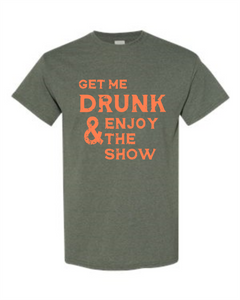 Get Me Drunk and Enjoy the Show