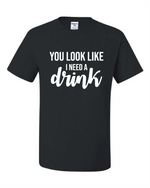 Load image into Gallery viewer, Need A Drink
